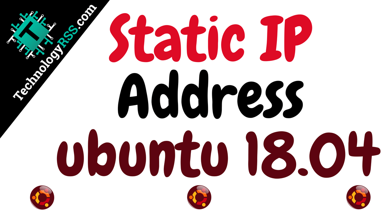 How To Configure Static IP Address On Ubuntu 18 04 TechnologyRSS