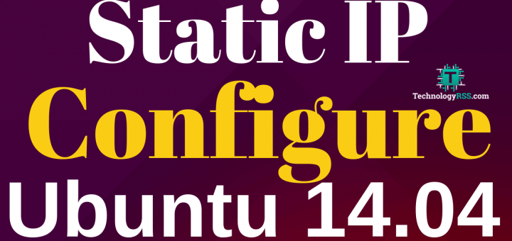 how to configure static ip address on ubuntu 14.04 Archives » TechnologyRSS