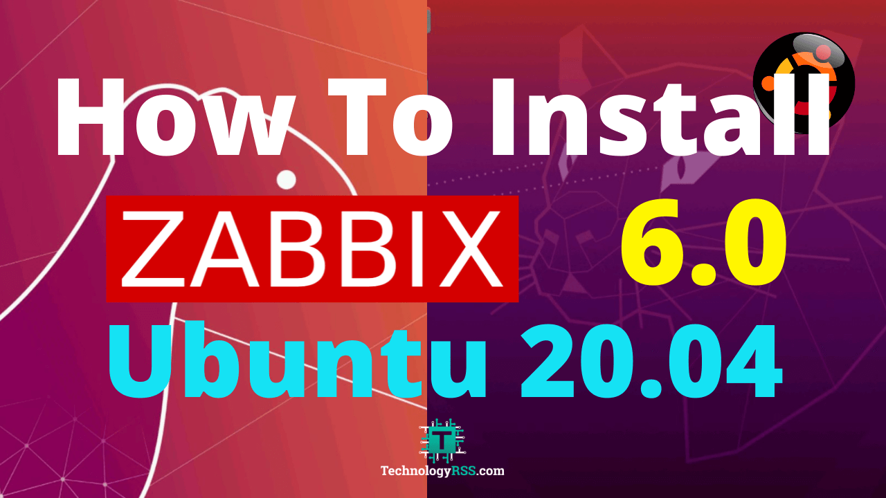 How To Install Zabbix Server 6 0 On Ubuntu 20 04 TechnologyRSS